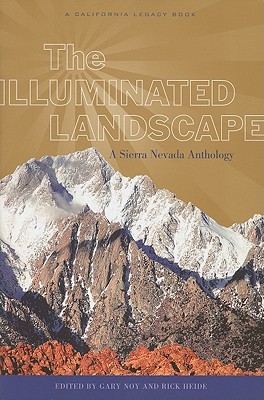 The Illuminated Landscape: A Sierra Nevada Anthology - Noy, Gary (Editor), and Heide, Rick (Editor)