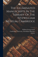 The Illuminated Manuscripts In The Library Of The Fitzwilliam Museum, Cambridge