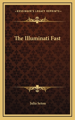 The Illuminati Fast - Seton, Julia, Dr.