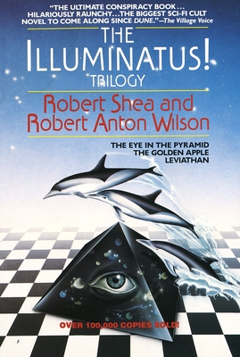The Illuminatus! Trilogy: The Eye in the Pyramid, the Golden Apple, Leviathan - Shea, Robert