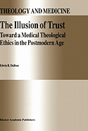 The Illusion of Trust: Toward a Medical Theological Ethics in the Postmodern Age