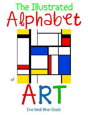 The Illustrated Alphabet of Art - Bine-Stock, Eve Heidi