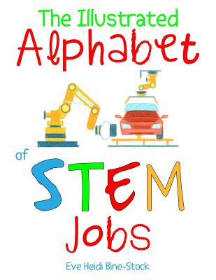 The Illustrated Alphabet of STEM Jobs - Bine-Stock, Eve Heidi