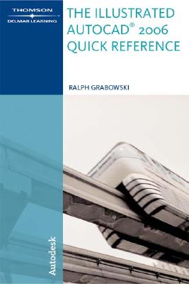 The Illustrated AutoCAD 2006 Quick Reference - Grabowski, Ralph