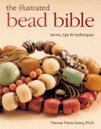 The Illustrated Bead Bible: Terms, Tips & Techniques