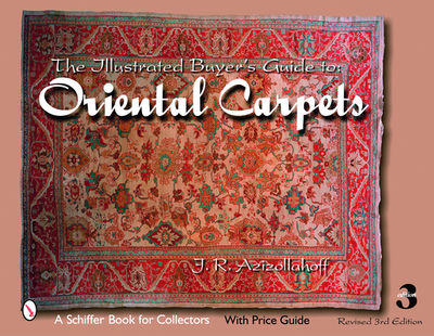 The Illustrated Buyer's Guide to Oriental Carpets - Azizollahoff, J R
