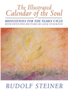 The Illustrated Calendar of the Soul: Meditations for the Yearly Cycle (Cw 40)