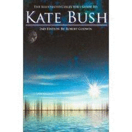 The Illustrated Collector's Guide to Kate Bush: Fully Comprehensive Discography.