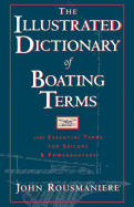 The Illustrated Dictionary of Boating Terms: 2000 Essential Terms for Sailors and Powerboaters