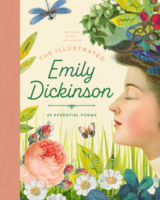 The Illustrated Emily Dickinson: 25 Essential Poems - Van Cleave, Ryan G (Editor)