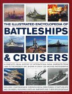 The Illustrated Encyclopedia of Battleships & Cruisers: A Complete Visual History of International Naval Warships from 1860 to the Present Day, Shown in Over 1200 Archive Photographs
