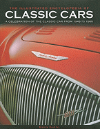 The Illustrated Encyclopedia of Classic Cars: A Celebration of the Classic Car from 1945 to 1985