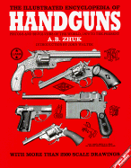 The Illustrated Encyclopedia of Handguns: Pistols and Revolvers of the World from 1870 to the Present