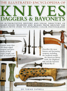 The Illustrated Encyclopedia of Knives, Daggers & Bayonets: An Authoritative History and Visual Directory of Small Edged Weapons from Around the World, Shown in Over 700 Stunning Colour Photographs