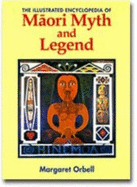 The Illustrated Encyclopedia of Maori Myth and Legend