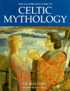 The Illustrated Guide to Celtic Mythology - Rolleston, T W