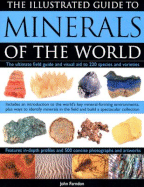 The Illustrated Guide to Minerals of the World: The Ultimate Field Guide and Visual Aid to 220 Species and Varieties