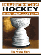 The Illustrated History of Hockey: The NHL Years