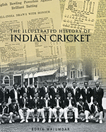The Illustrated History of Indian Cricket - Majumdar, Boria