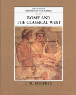 The Illustrated History of the World: Volume 3: Rome and the Classical West - Roberts, J M