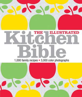 The Illustrated Kitchen Bible: 1,000 Family Recipes from Around the World - Blashford-Snell, Victoria