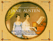 The Illustrated Letters of Jane Austen - Austen, Jane, and Hughes-Hallett, Penelope (Editor)