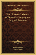 The Illustrated Manual of Operative Surgery and Surgical Anatomy