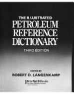 The Illustrated Petroleum Reference Dictionary - Langenkamp, Robert D.