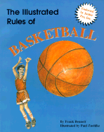 The Illustrated Rules of Basketball - Bennett, Frank, and Zuehlke, Paul (Illustrator)