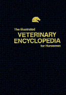 The Illustrated Veterinary Encyclopedia for Horsemen - Equine Research, Inc Research Staff, and Vale, M M, D.V.M. (Editor), and Wagoner, Don M (Editor)