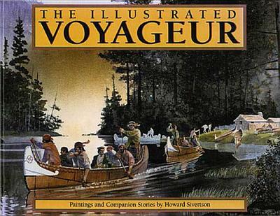 The Illustrated Voyageur: Paintings and Companion Stories - 