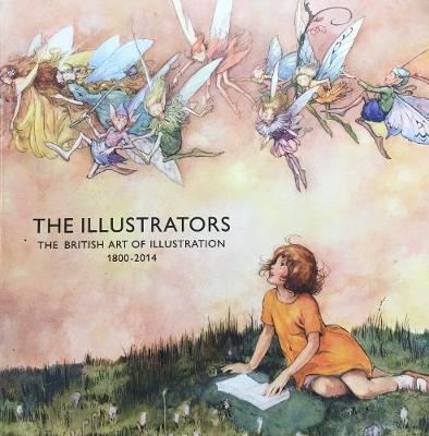 The Illustrators. The British Art of Illustration 1800-2014 - Beetles, Chris