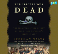 The Illustrious Dead: Napoleon, Typhus, and the Dream of World Conquest