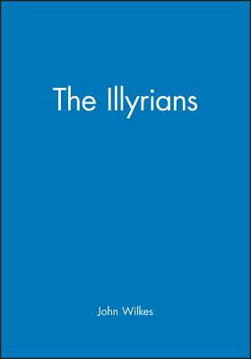 The Illyrians - Wilkes, John