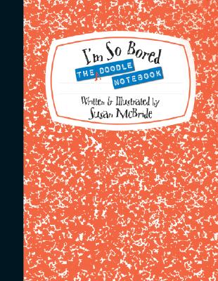 The I'm So Bored Doodle Notebook - 