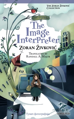 The Image Interpreter - Zivkovic, Zoran, and Ito, Youchan, and Major, Randall A (Translated by)