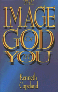 The Image of God in You - Copeland, Kenneth