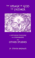 The Image of God the Father in Orthodox Iconography and Other Studies - Bigham, Steven