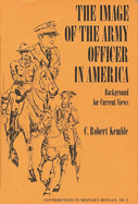 The Image of the Army Officer in America: Background for Current Views