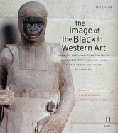 The Image of the Black in Western Art, Volume II: From the Early Christian Era to the "age of Discovery," Part 1: From the Demonic Threat to the Incarnation of Sainthood: New Edition
