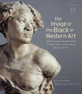 The Image of the Black in Western Art: Volume IV From the American Revolution to World War I: Slaves and Liberators: New Edition Part 1