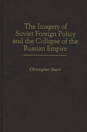 The Imagery of Soviet Foreign Policy and the Collapse of the Russian Empire