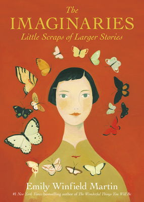 The Imaginaries: Little Scraps of Larger Stories - Martin, Emily Winfield