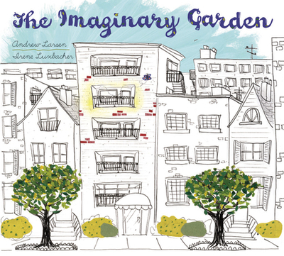 The Imaginary Garden - Larsen, Andrew