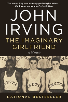 The Imaginary Girlfriend: A Memoir - Irving, John