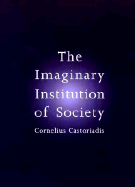 The Imaginary Institution of Society - Castoriadis, Cornelius, and Blamey, Kathleen (Translated by)