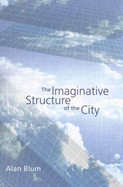 The Imaginative Structure of the City: Volume 1
