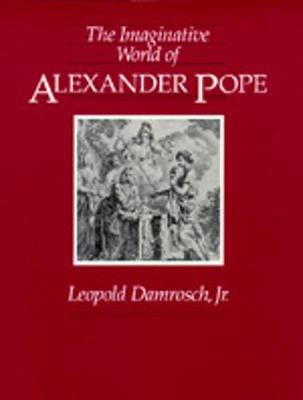 The Imaginative World of Alexander Pope - Damrosch, Leopold