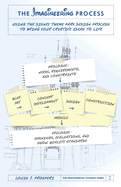 The Imagineering Process: Using the Disney Theme Park Design Process to Bring Your Creative Ideas to Life (The Imagineering Toolbox Series)