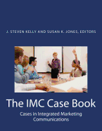 The IMC Case Book: Cases in Integrated Marketing Communications